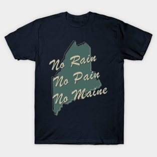 No Rain, No Pain, No Maine T-Shirt